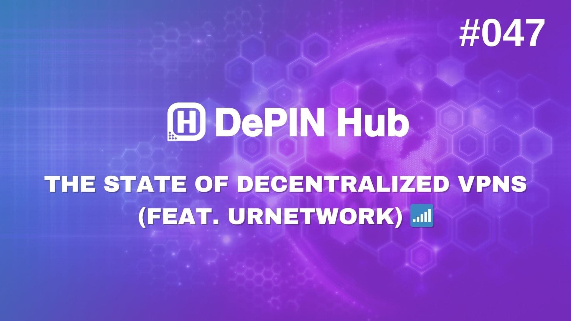 #047 - The State of Decentralized VPNs (feat. URNetwork) 🕵️‍♀️