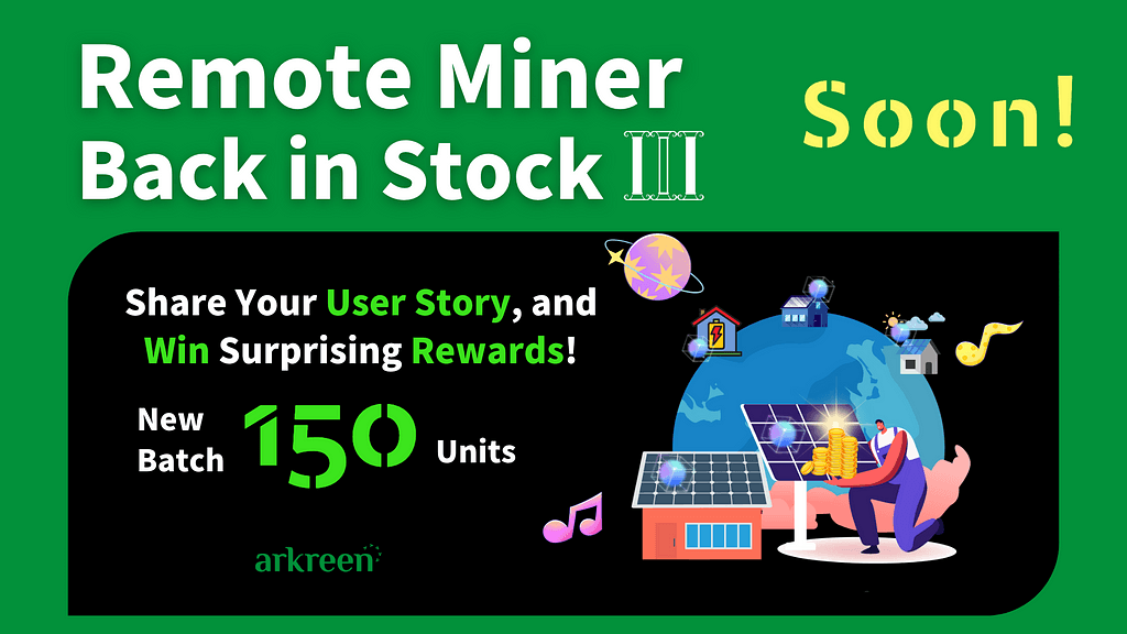 Arkreen Launches 150 New Remote Miners in Phase 1 Testnet