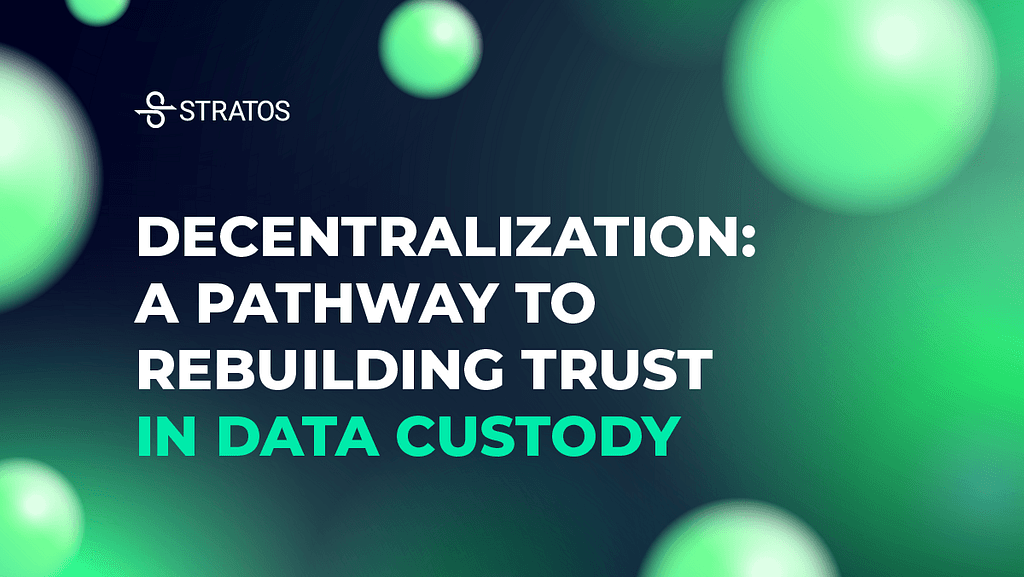 Stratos: Revolutionizing Data Custody with Decentralization