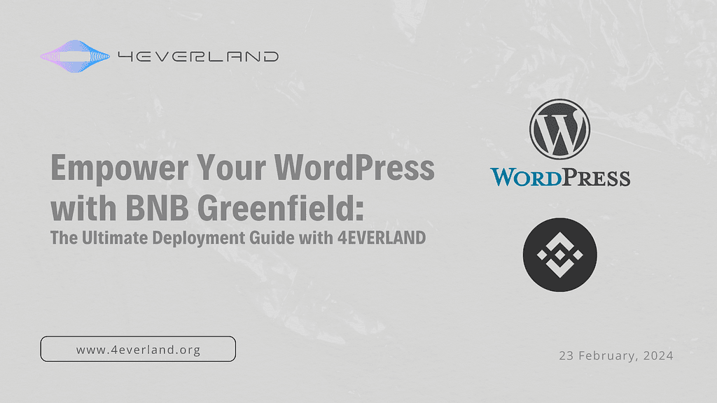 4EVERLAND Introduces Groundbreaking Deployment of WordPress Websites on BNB Greenfield