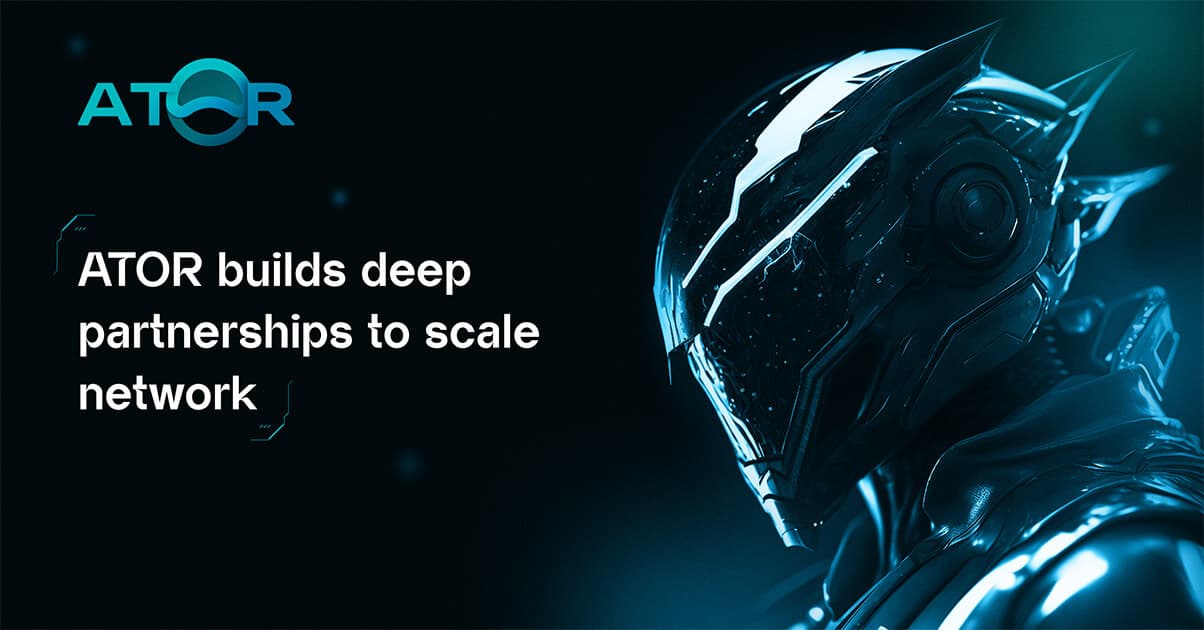 ATOR Project Forges Key Partnerships to Lead Decentralized Internet Privacy Movement
