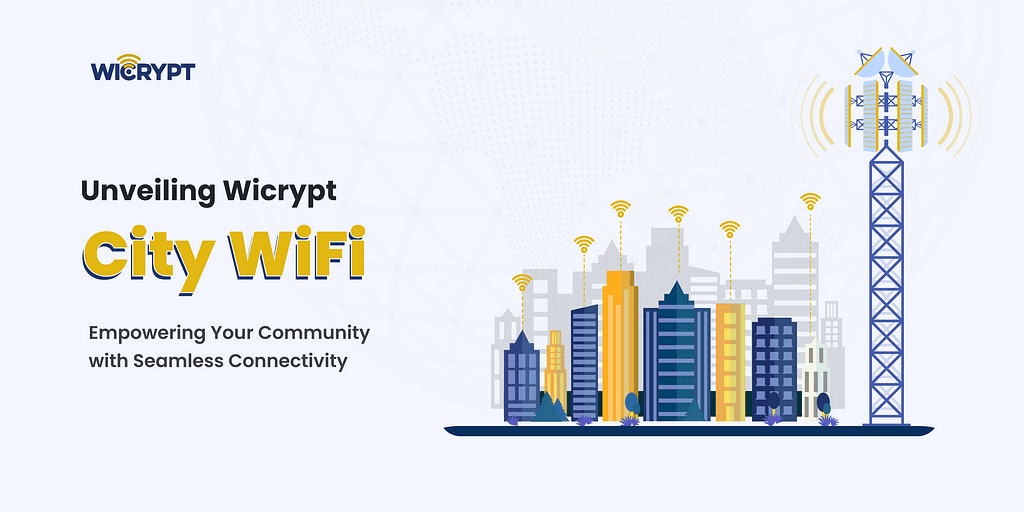 Introducing Wicrypt City WiFi: Revolutionizing Connectivity in Your Community