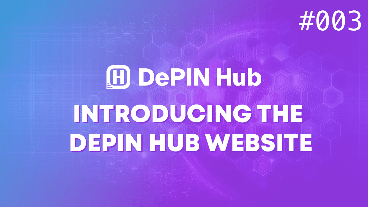 #003 - Introducing the DePIN Hub Website 🚀