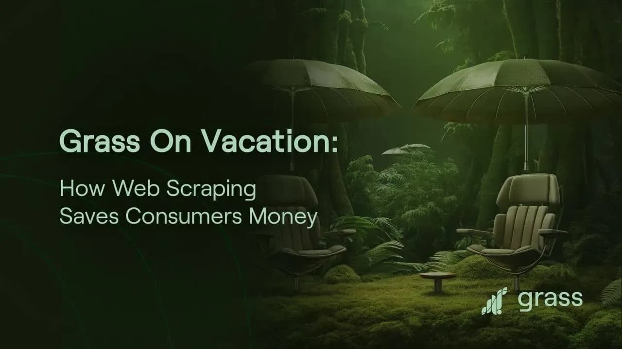 Grass on Vacation: How Web Scraping Saves Consumers Money