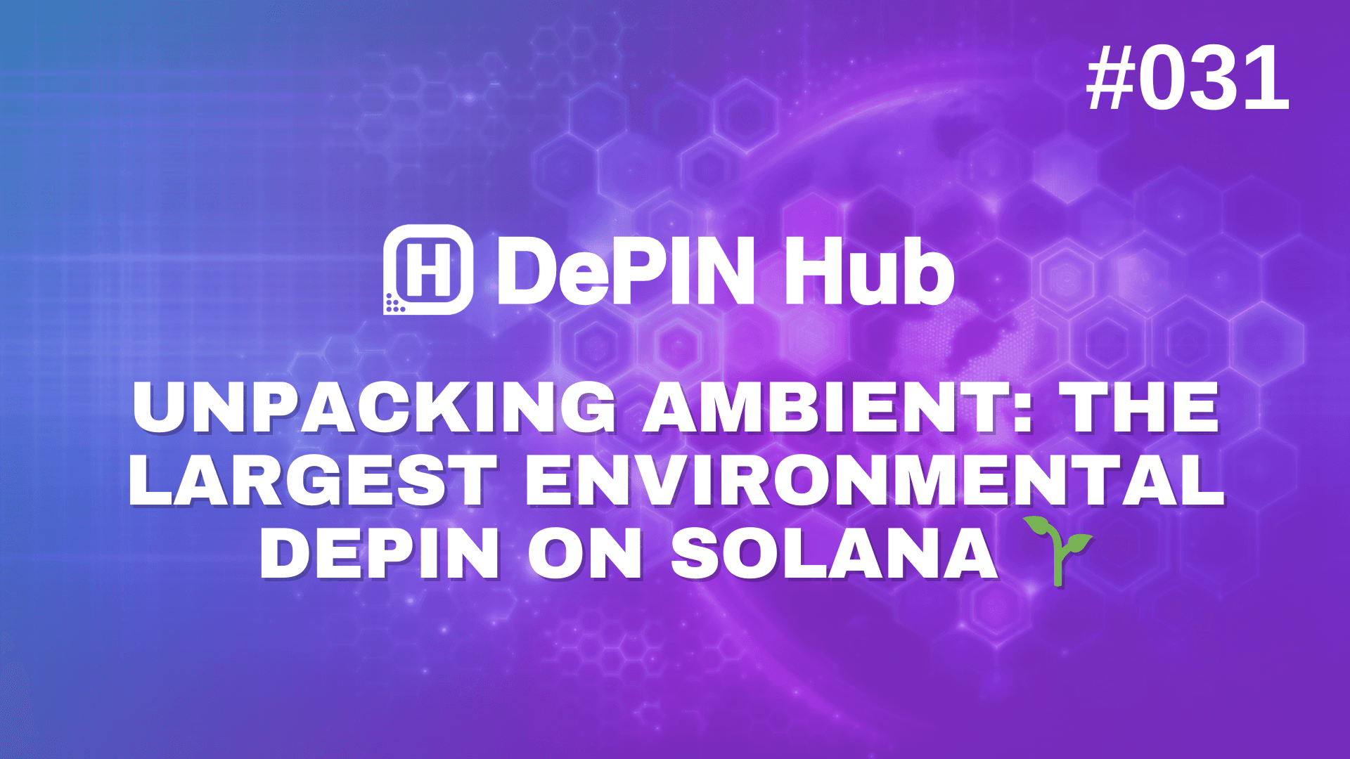 #031 - Unpacking Ambient: The Leading Environmental DePIN on Solana π±