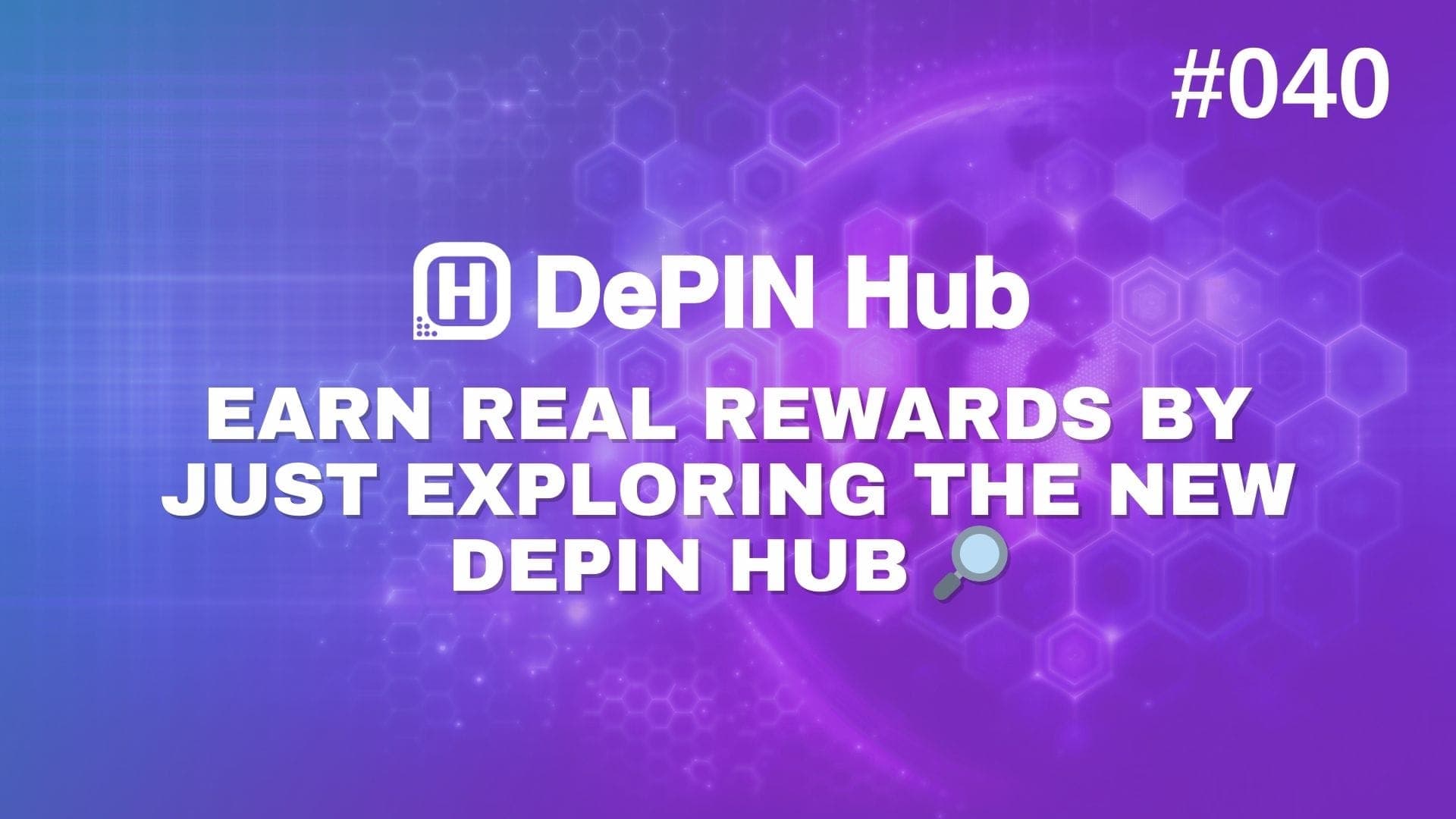 #040- Earn Real Rewards By Just Exploring The New DePIN Hub š