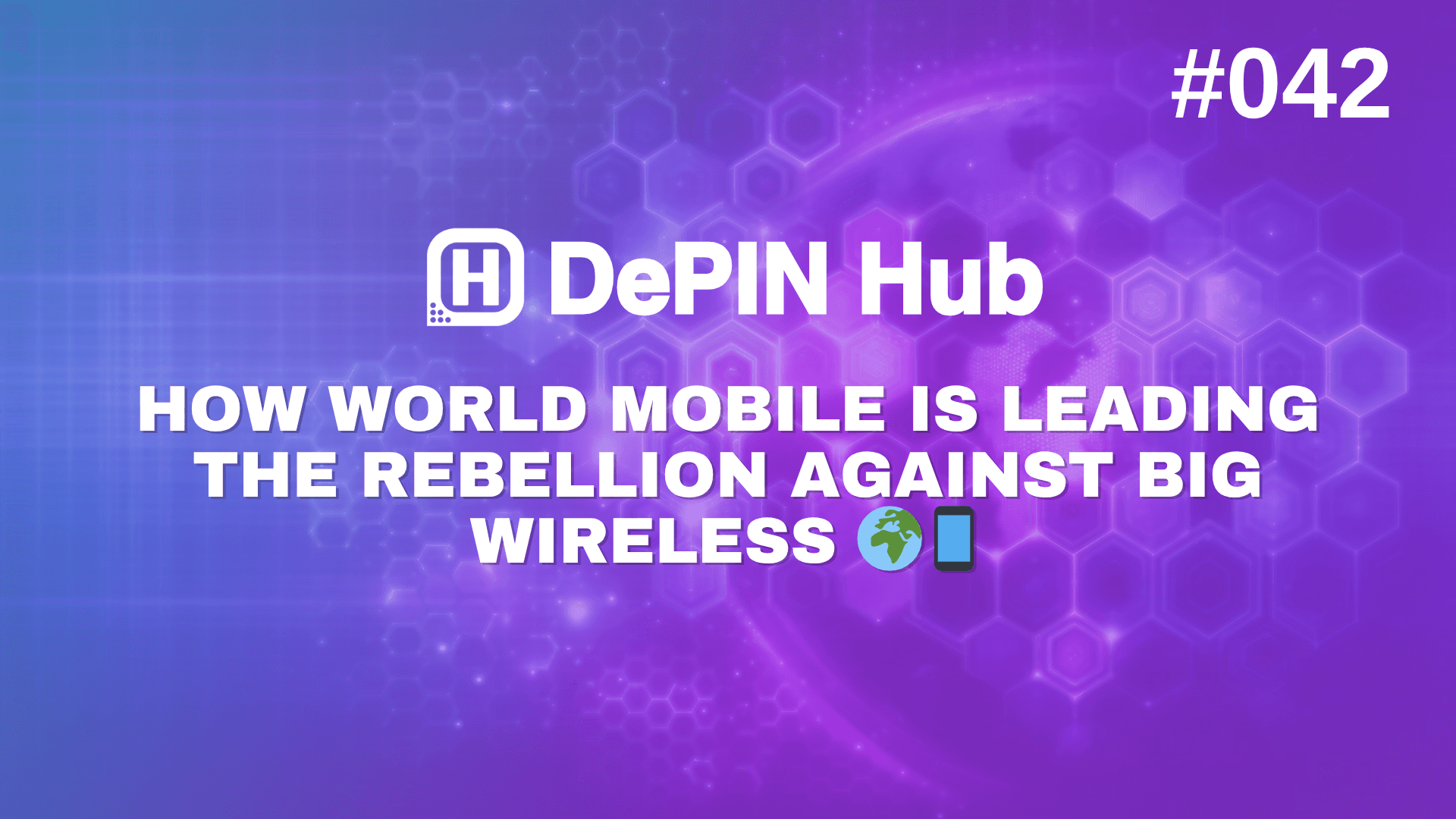 #042 - How World Mobile Is Leading the Rebellion Against Big Wireless 🌍📱