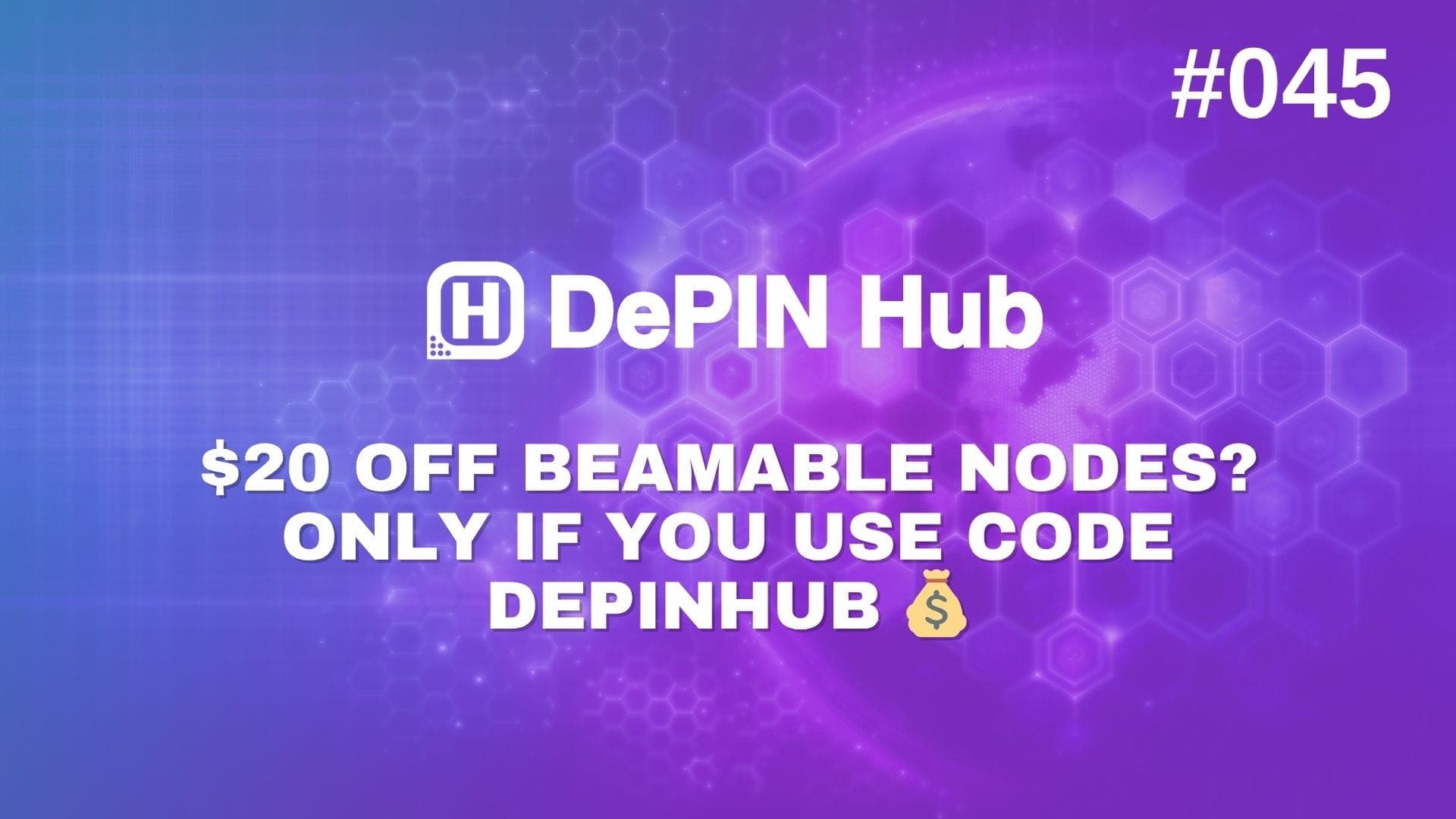 #045 - $20 Off Beamable Nodes? Only If You Use Code DEPINHUB š°