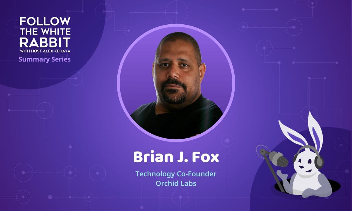 Orchid Founder Brian J. Fox Shares Journey from Open Source Advocate to Building a Surveillance-Free Internet
