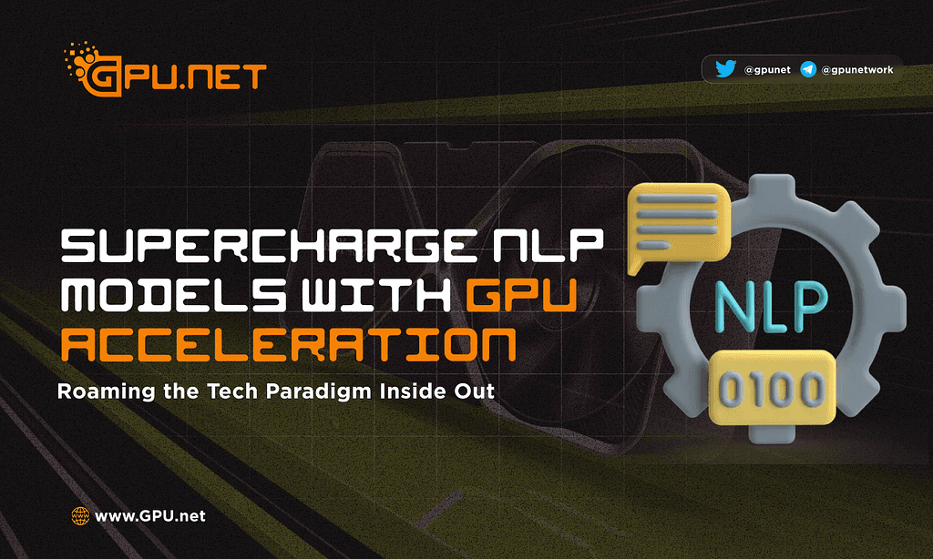 GPU Acceleration Revolutionizes Natural Language Processing (NLP)