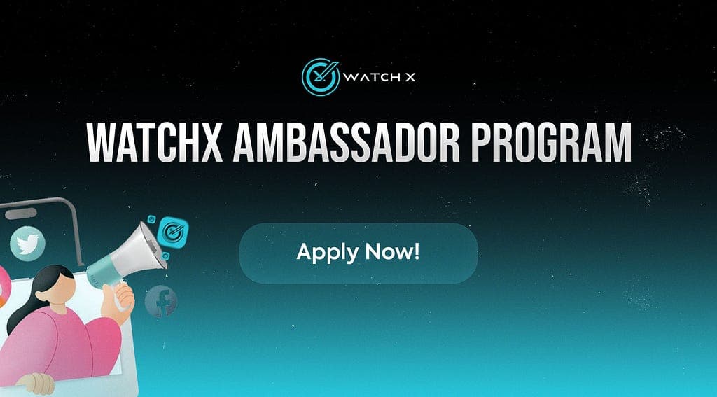 Join the WatchX Ambassador Program Today!