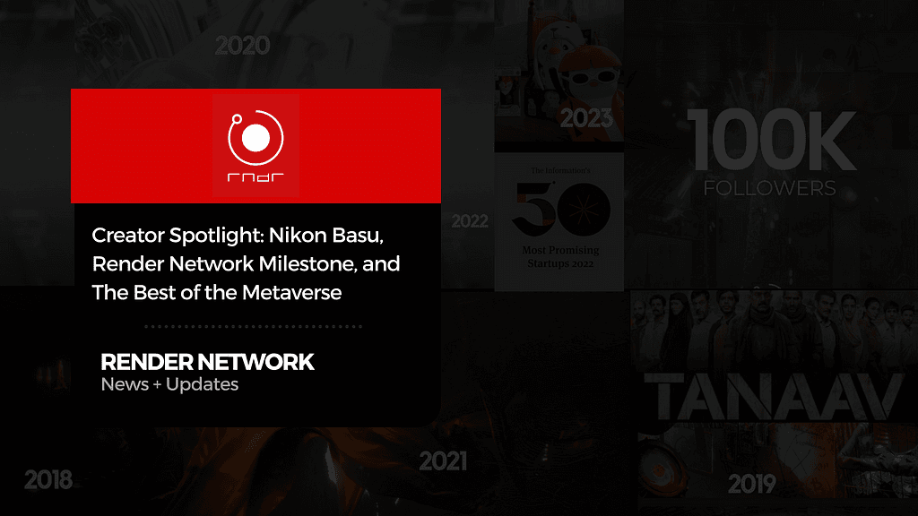 Render Network Surpasses 100k Twitter Followers and Showcases Nikon Basu in BTN Spotlight