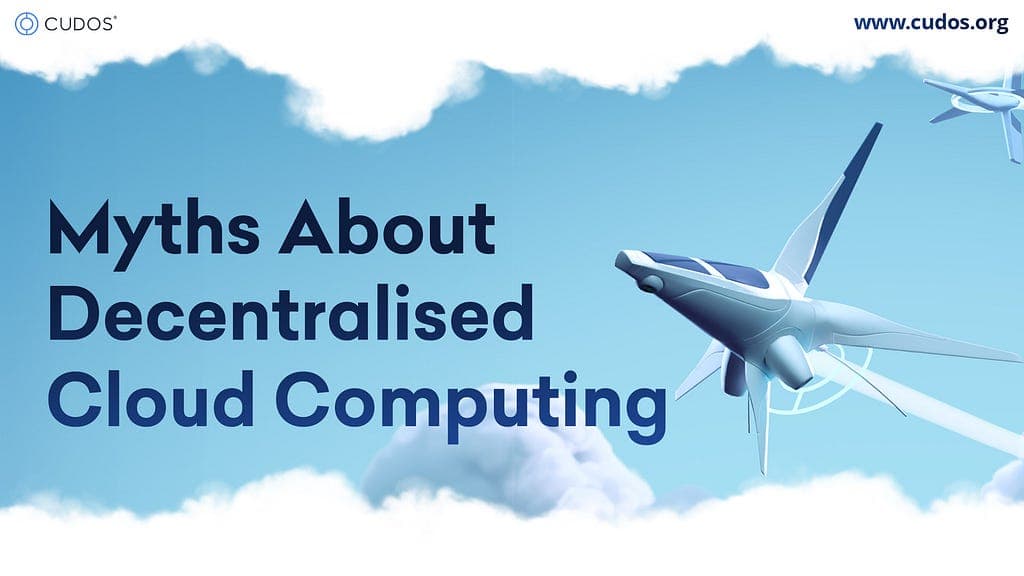 Demystifying Decentralised Cloud Computing with CUDOS Intercloud