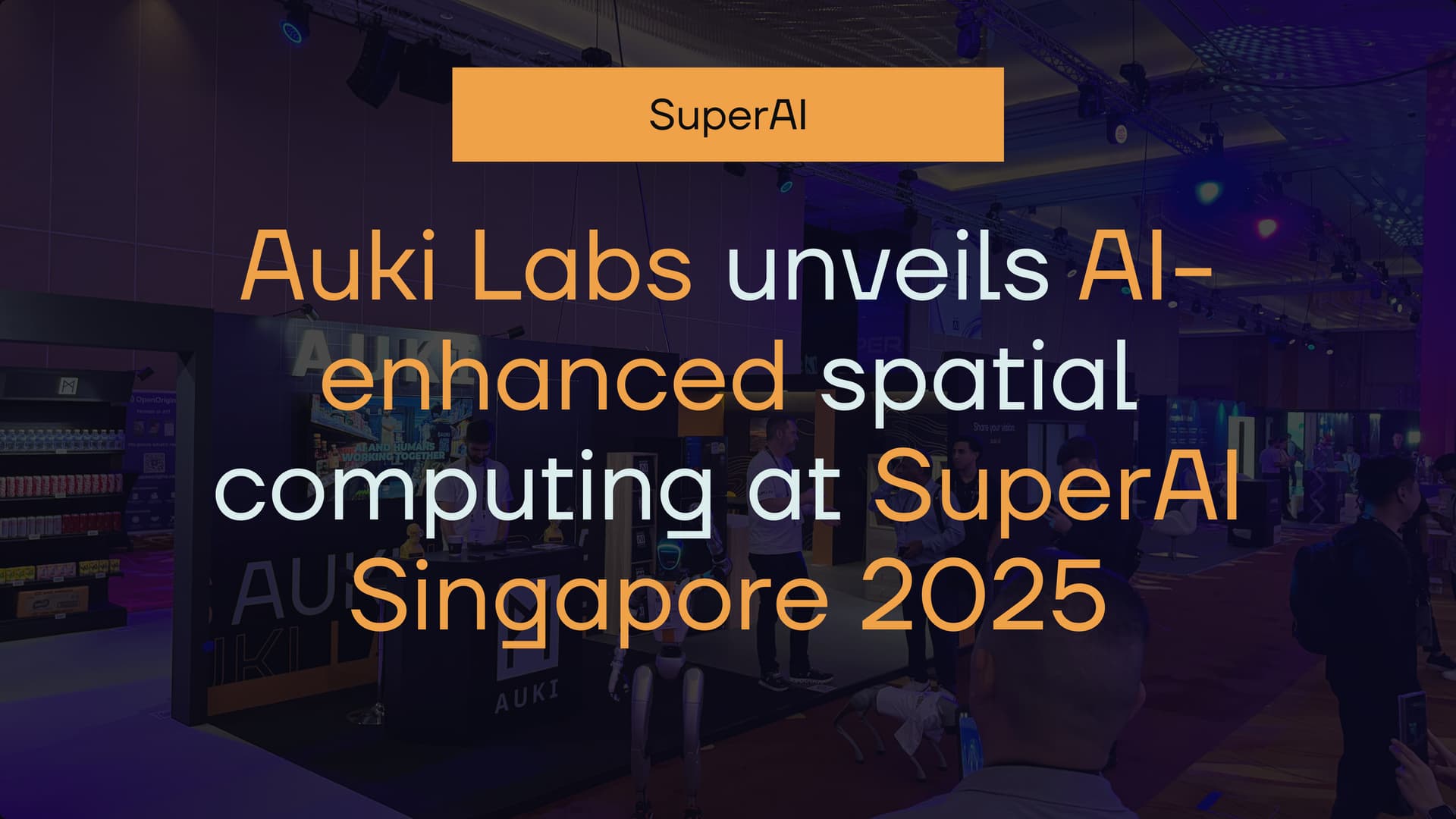 Auki Labs Shines at SuperAI Singapore 2025