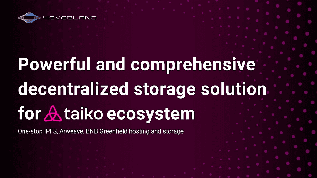 4EVERLAND Joins Forces with Taiko Ecosystem for Decentralized Storage Solutions