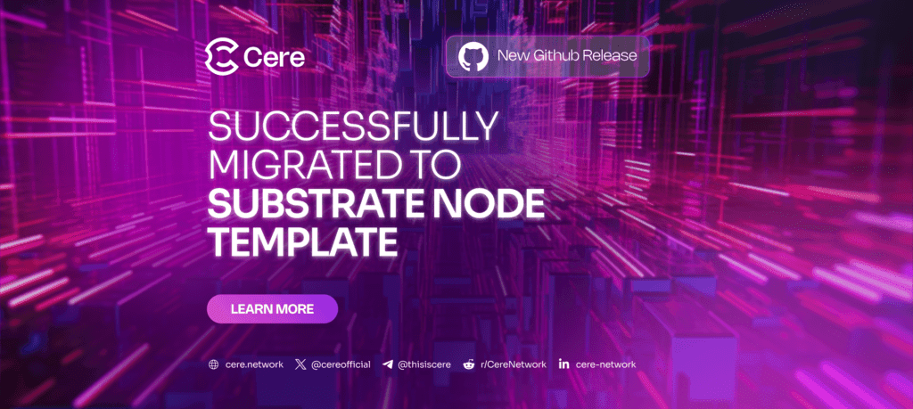 Cere Network Completes Migration to New Substrate-Based Blockchain Node