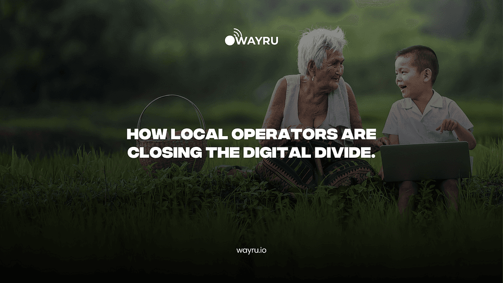 Bridging the Digital Divide with Wayru: Empowering Communities with Connectivity