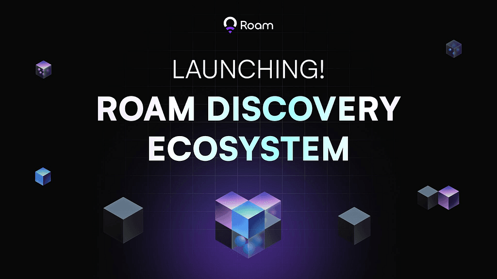 Roam Networks Launches Discovery Ecosystem