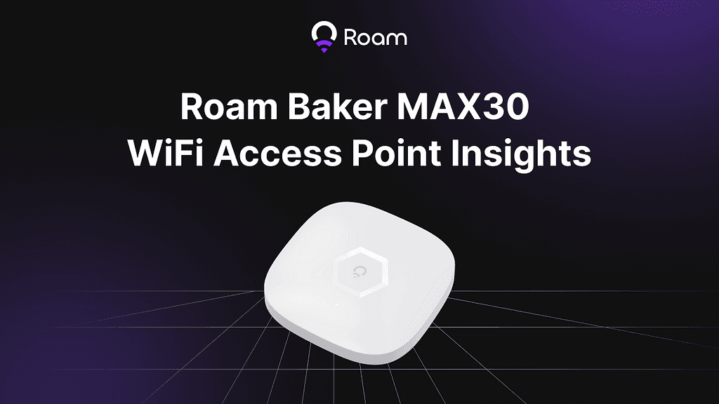 Revolutionize Your Network with Roam Baker MAX30