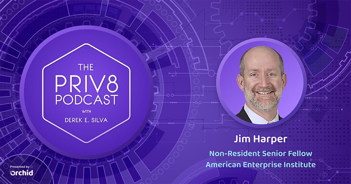 Orchid Discusses the Broad Definition of Privacy with Expert Jim Harper