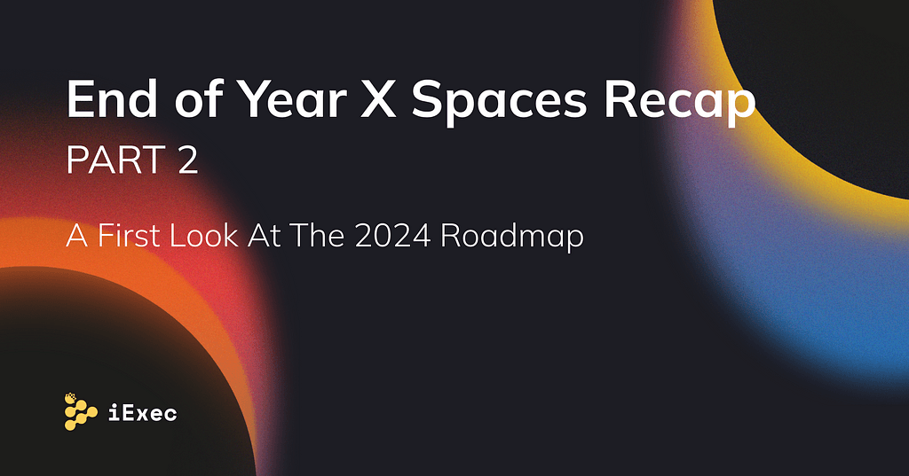 iExec Shares Exciting Roadmap for 2024: New Products, Upgrades, and Research