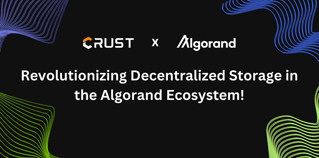 Algorand Foundation and Crust Network Partner to Pioneer Decentralized Storage in Algorand Ecosystem