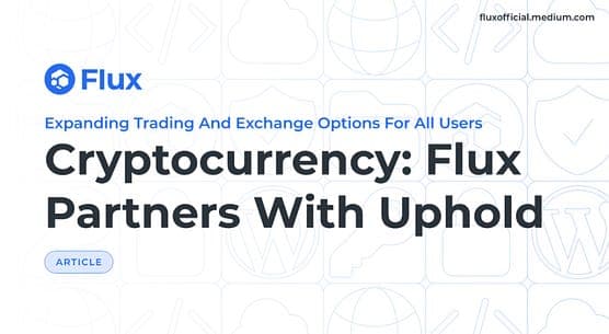 Flux Partners with Uphold to Expand Cryptocurrency Trading Options