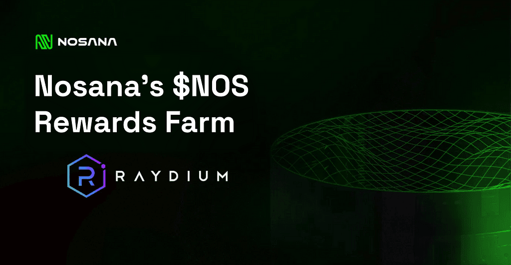 Nosana Launches $NOS Farm on Raydium Offering Incentives for Liquidity Providers
