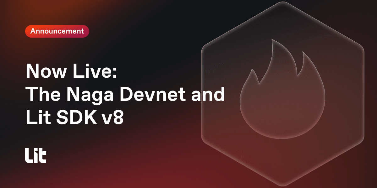 Lit Protocol Releases Naga Devnet and v8 SDK