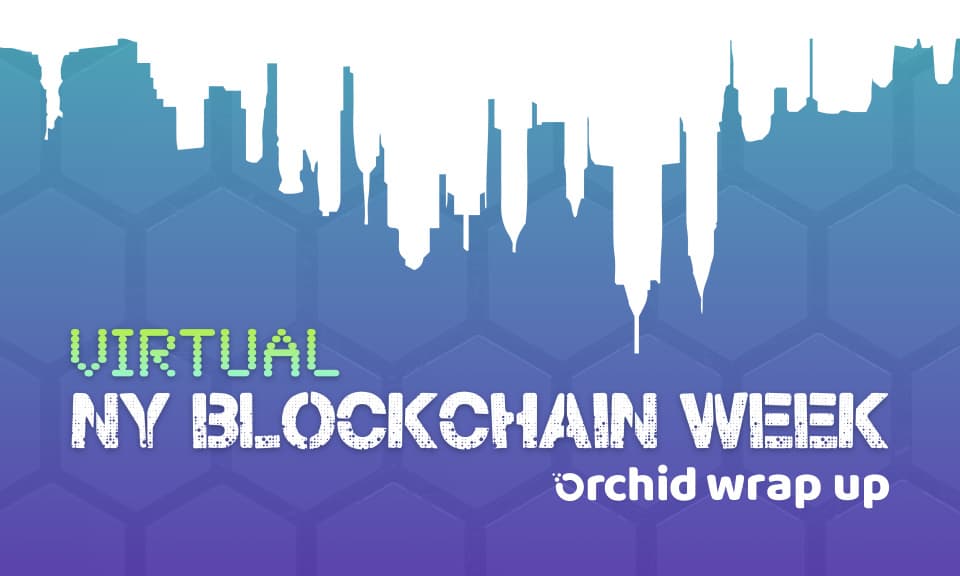 Orchid Participates in Virtual New York Blockchain Week with a Focus on Privacy and Surveillance