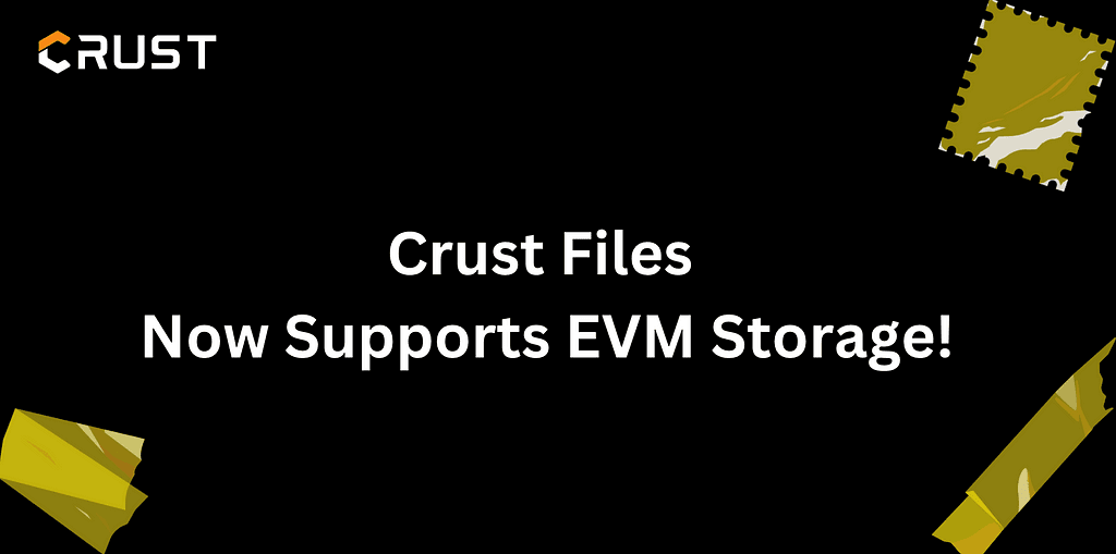 Crust Files Expands Support to Include EVM Storage