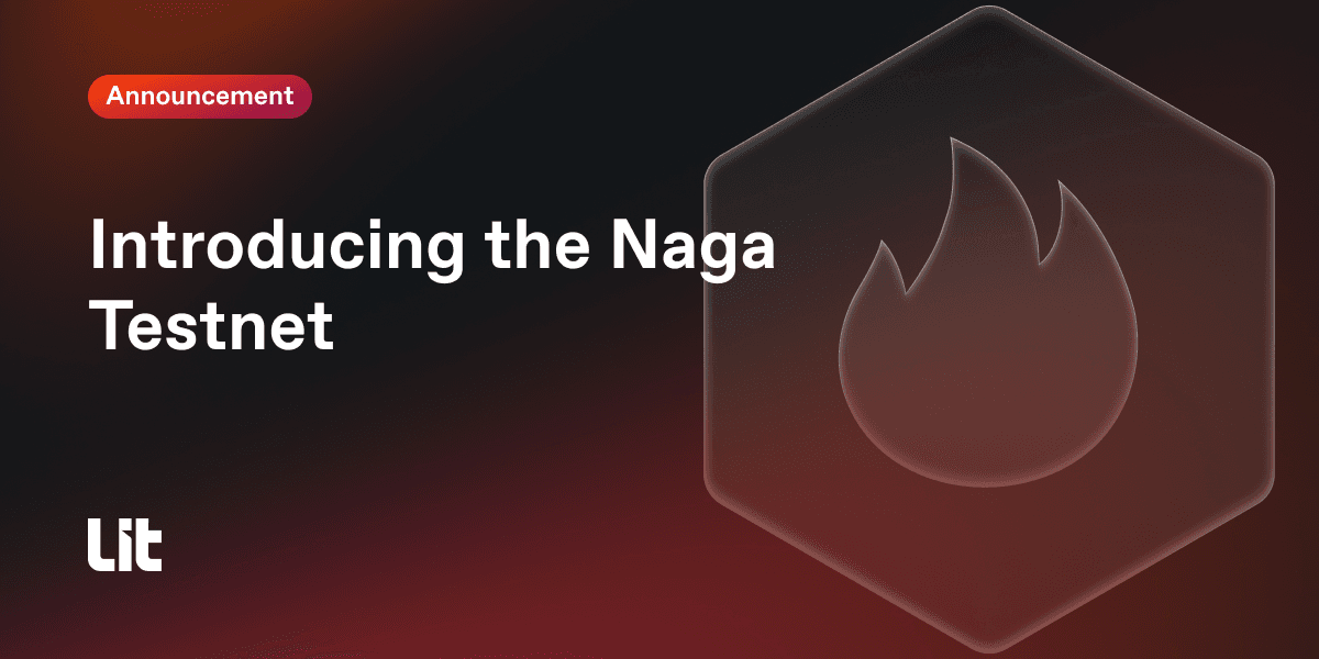 Lit Protocol Launches Naga Testnet: Next Step Towards Mainnet