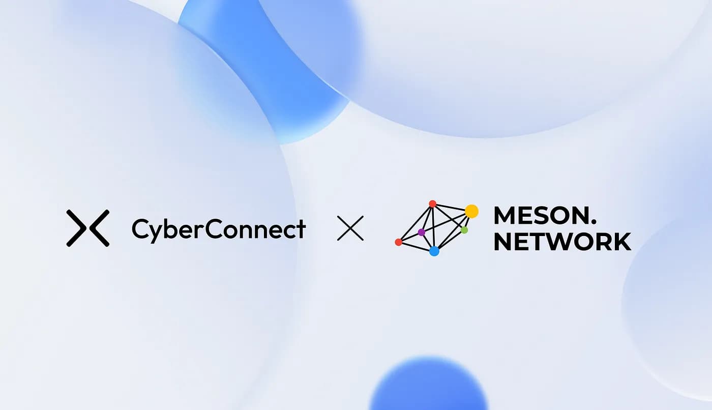 Meson Network Partners with CyberConnect to Enhance User Experience and Content Delivery on Web3