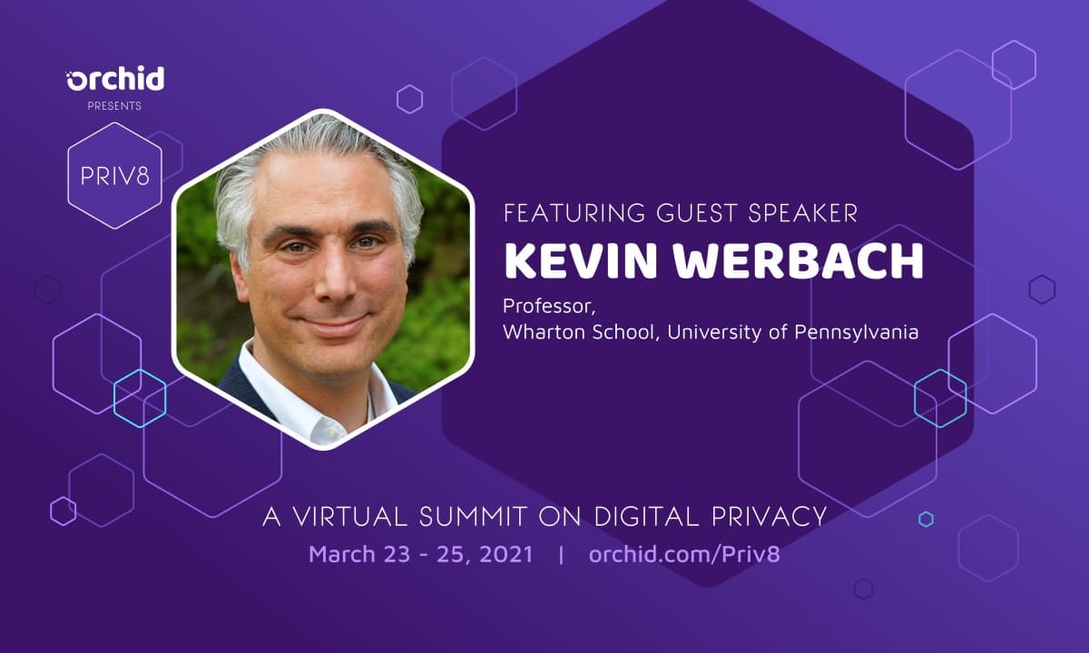 Orchid Welcomes Kevin Werbach as a Speaker at Priv8 Virtual Privacy Summit