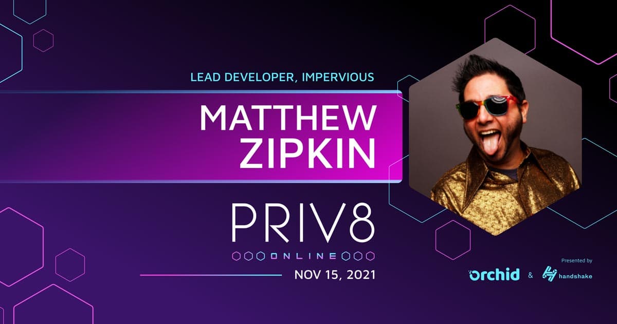Matthew Zipkin to Speak at Priv8 Virtual Privacy Summit Presented by Orchid and Handshake