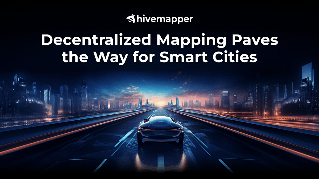 Hivemapper: Crowdsourced Mapping Empowers Smart City Development