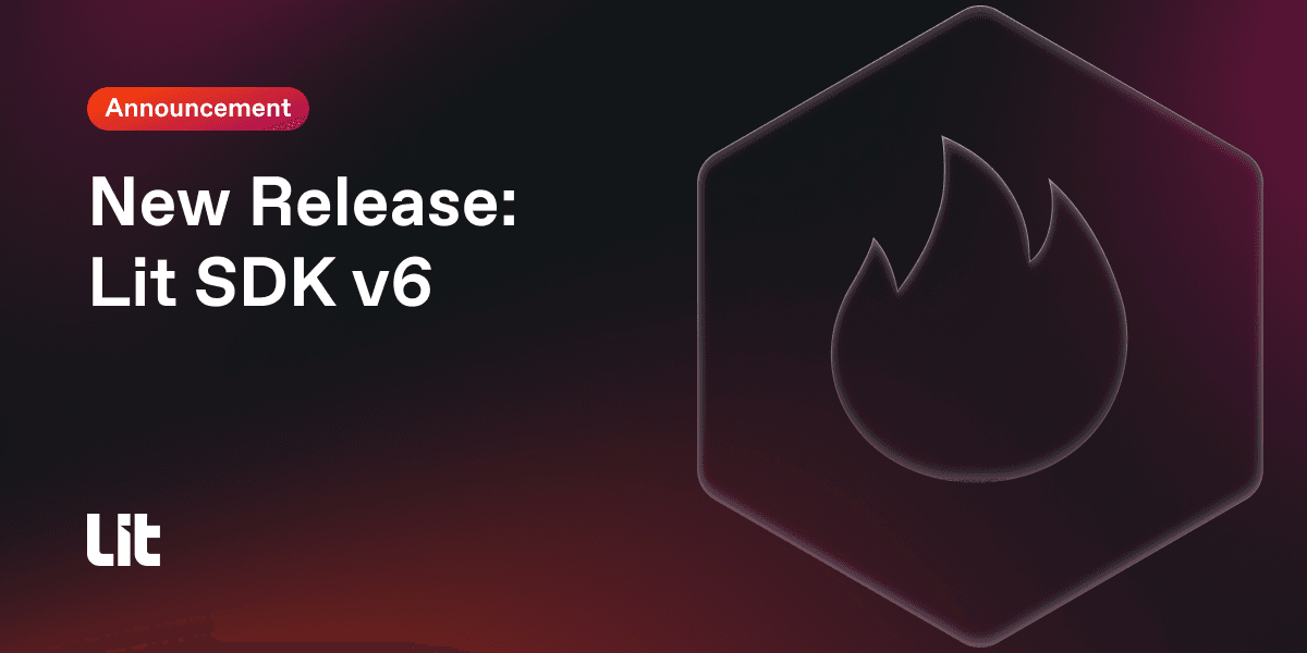 Lit SDK v6 Released: Enhancements and New Features