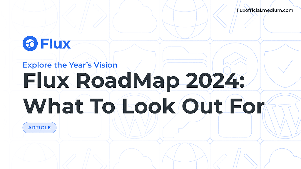 Flux Roadmap 2024 Unveiled: Decentralized Technologies, Partnerships, and Innovations