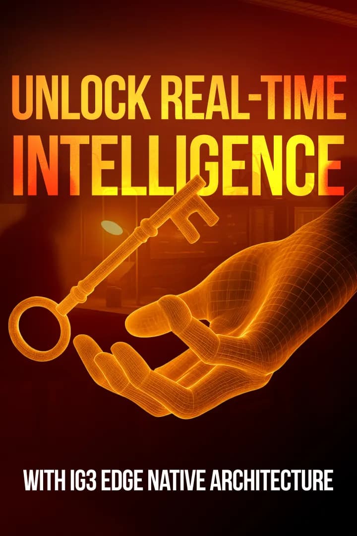 Introducing ig3: Revolutionizing Real-Time Intelligence with Edge Native Architecture