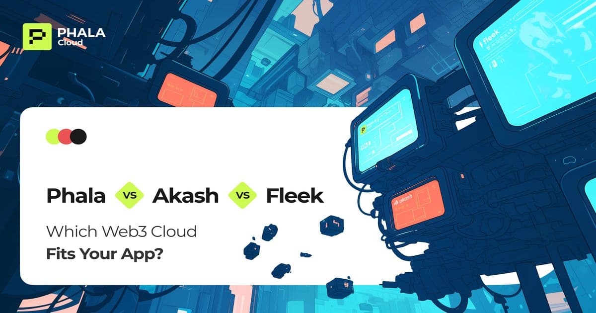 A Comparative Analysis of Phala Cloud, Akash Network, and Fleek for Web3 Cloud Solutions