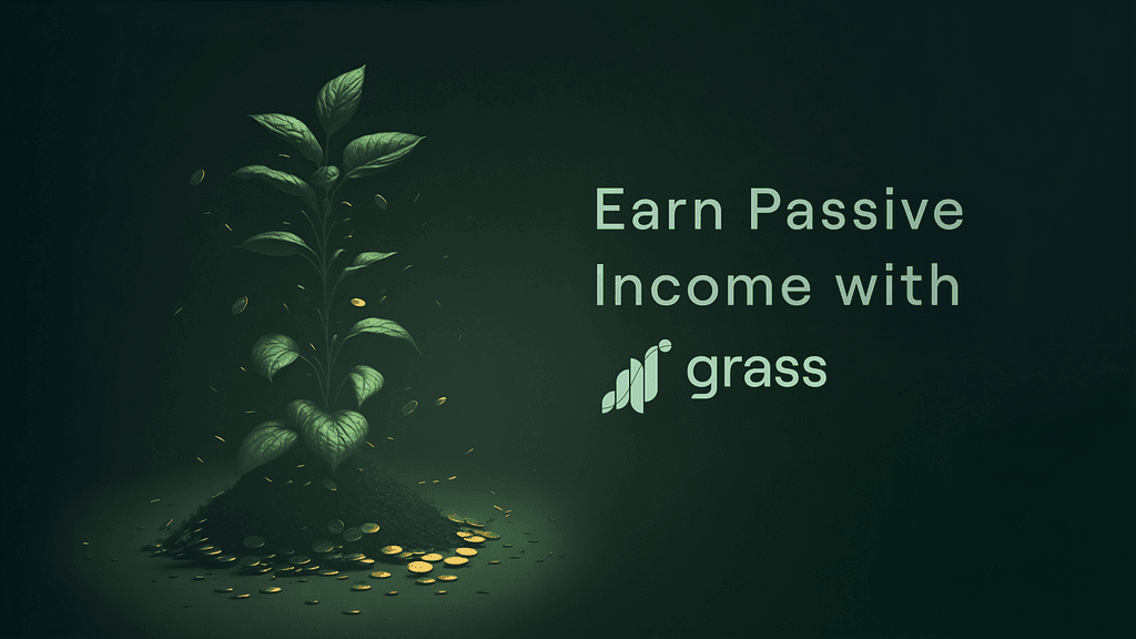 Grass: Maximizing Compensation and Passive Income through Unused Internet Bandwidth