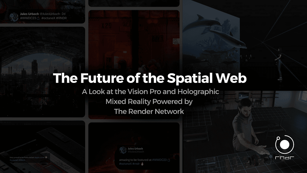 The Future of the Spatial Web: A Look at the Vision Pro and Holographic Mixed Reality Powered by Render