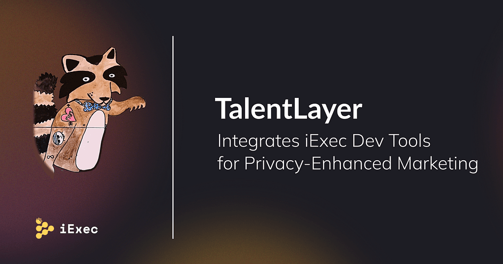 TalentLayer Partners with iExec on Privacy-Preserving Email Marketing Tools for Hiring Platforms