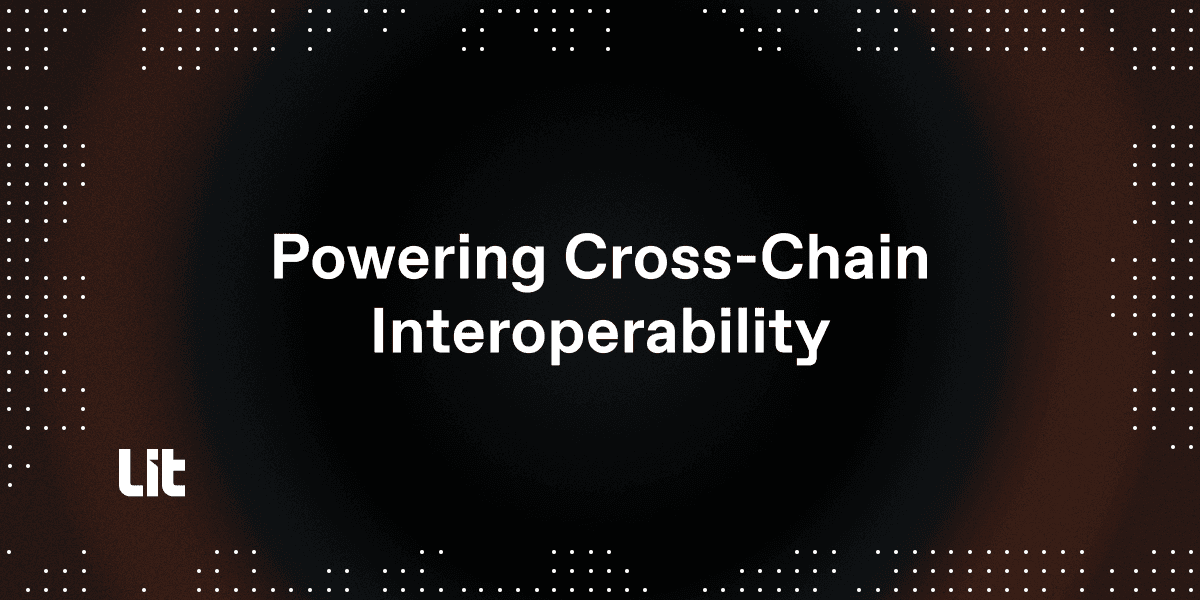 Solving Cross-Chain Interoperability with Lit Protocol