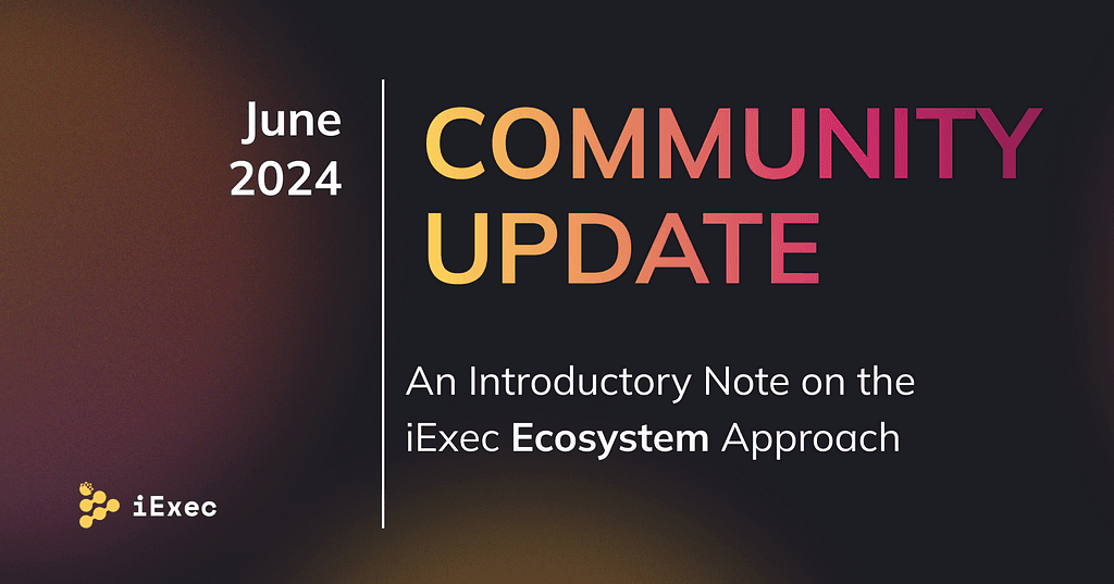 iExec Shifts Towards an Ecosystem Approach for Greater Adoption and Scalability