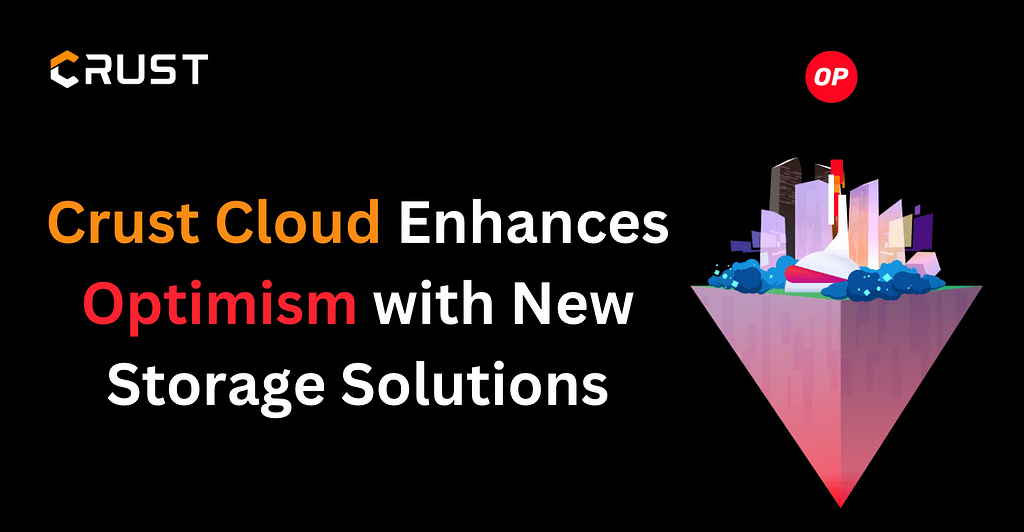 Crust Network Enhances Optimism Ecosystem with EVM Storage Support