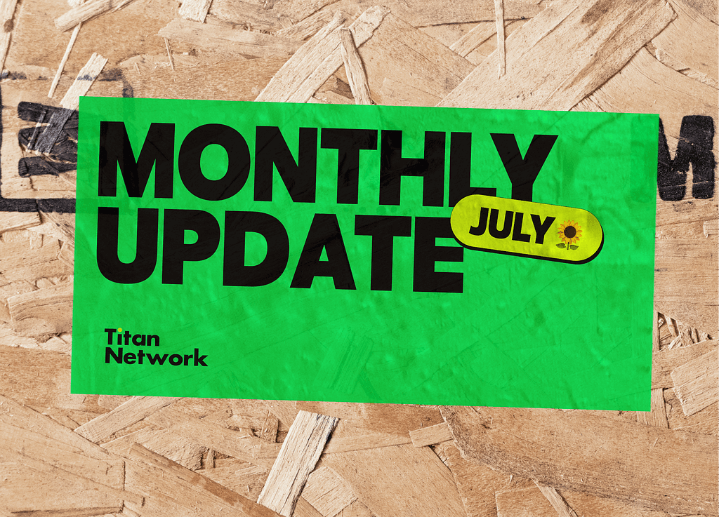 Titan Network July Recap: Edge Extension Launch, Major Campaign, and App Updates