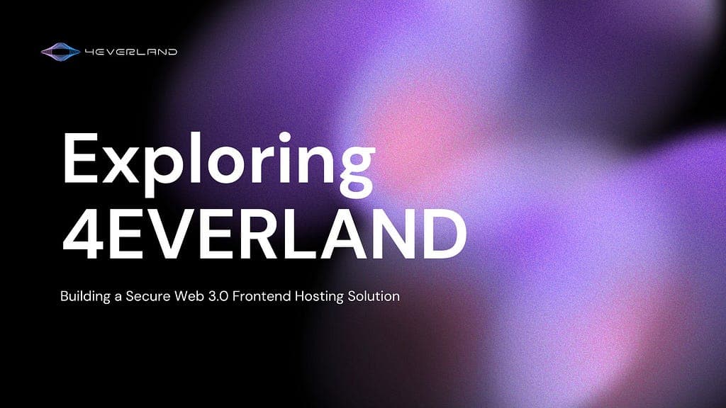 Safeguarding Web 3.0 Ecosystem: 4EVERLAND and Arweave Projects