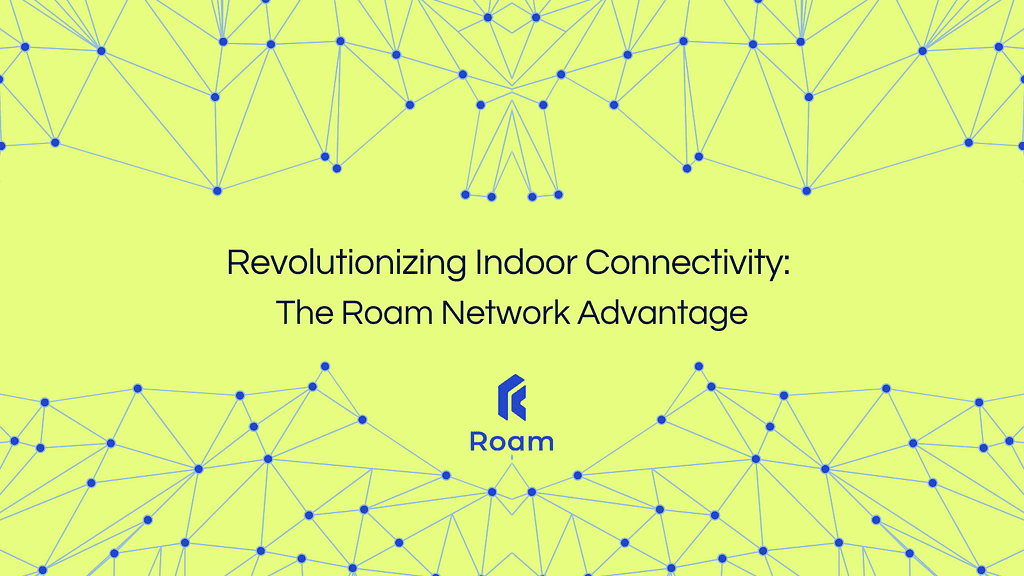 Enhancing Indoor Coverage with Roam Network's Web3-Powered Solution