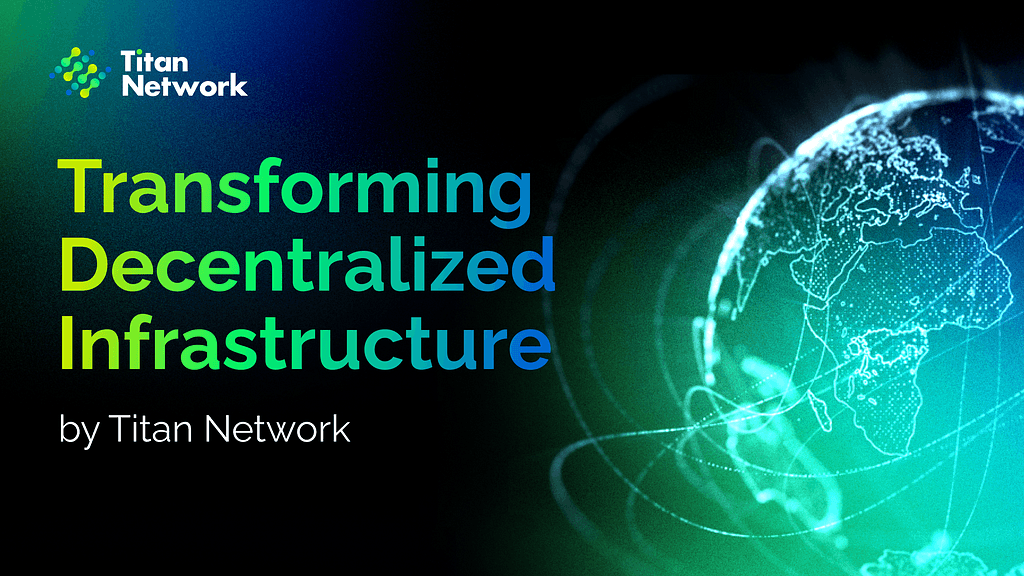 Revolutionizing Infrastructure: The Impact of DePIN and Titan Network